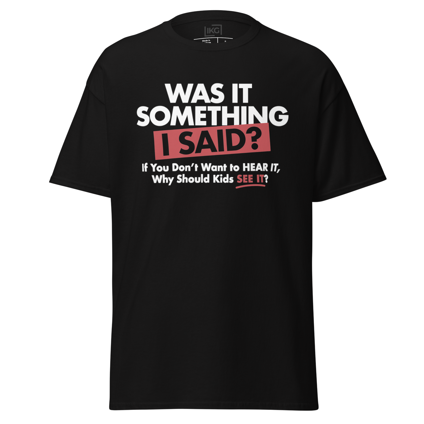 Was It Something I Said? T-Shirt